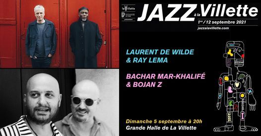 Bachar Mar-Khalif\u00e9 & Bojan Z \/ Laurent de Wilde & Ray Lema | Festival Jazz \u00e0 la Villette