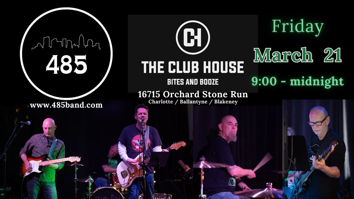 485 Playing for THE CLUB HOUSE!  March 21st!  Great Time for All! 