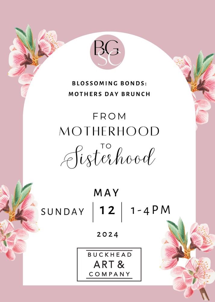 "Blossoming Bonds" : Motherhood to Sisterhood Mother's Day Buckhead Brunch