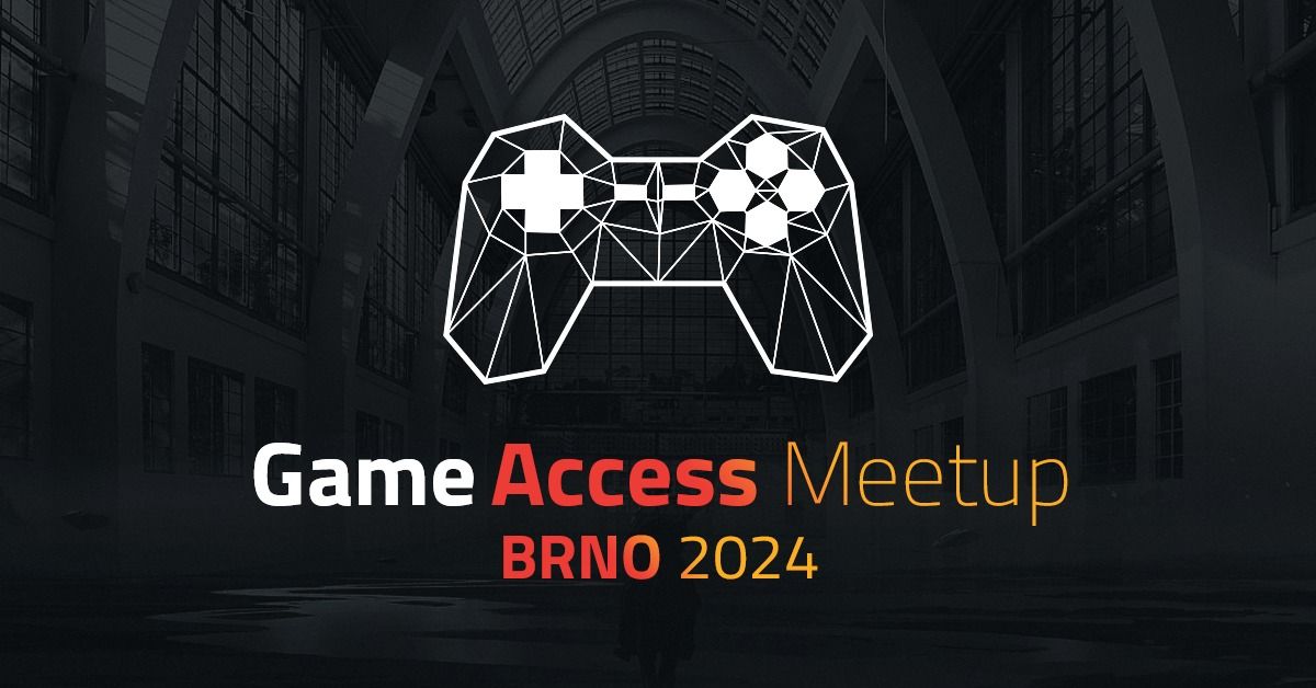 Game Access Meetup - Brno 2024