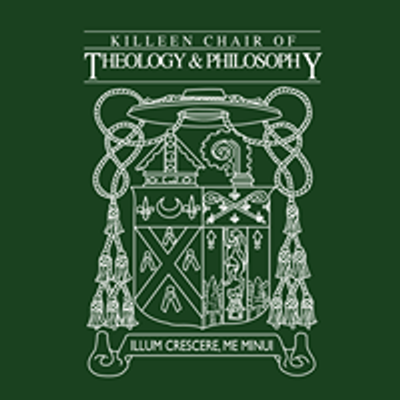 The Killeen Chair of Theology & Philosophy Lecture Series