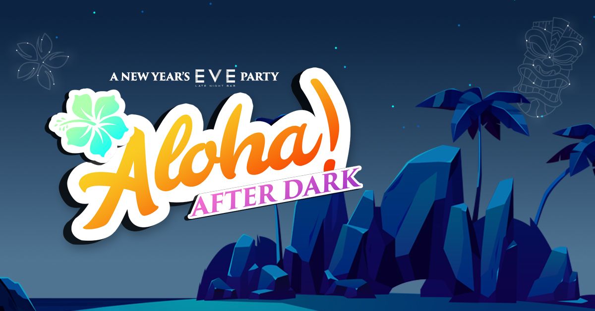 Aloha! After Dark - New Year's Eve Party