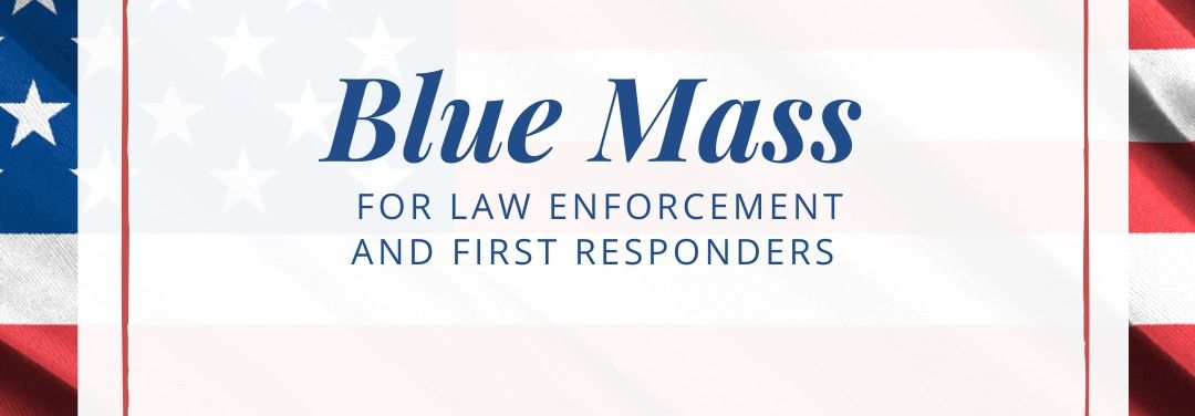 Blue Mass for Law Enforcement and First Responders