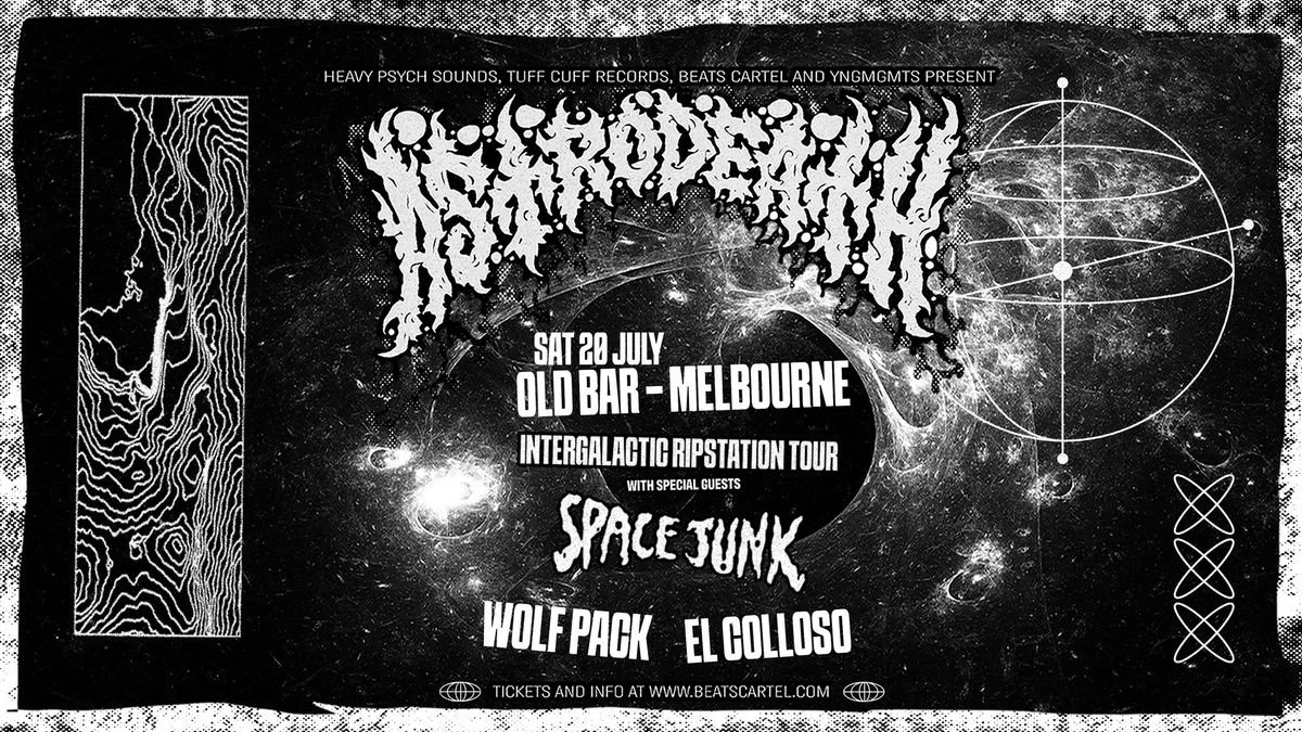 ASTRODEATH w\/- Spacejunk+ Wolfpack + El Colosso : MELBOURNE