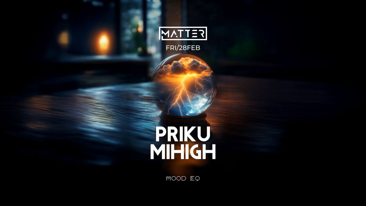 Priku takes over Matter w\/ Mihigh