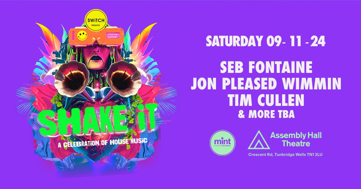 SWiTCH presents SHAKE iT w\/ Seb Fontaine, Jon Pleased Wimmin, Tim Cullen, Carly Denham - Tun Wells