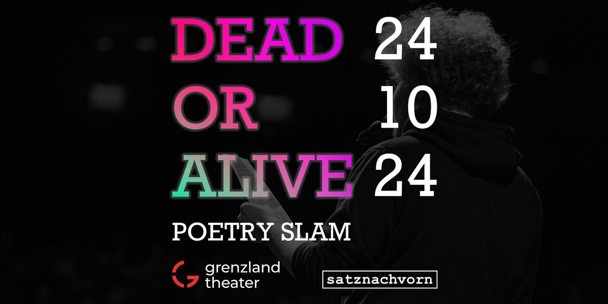 Dead or Alive Poetry Slam - Grenzlandtheater