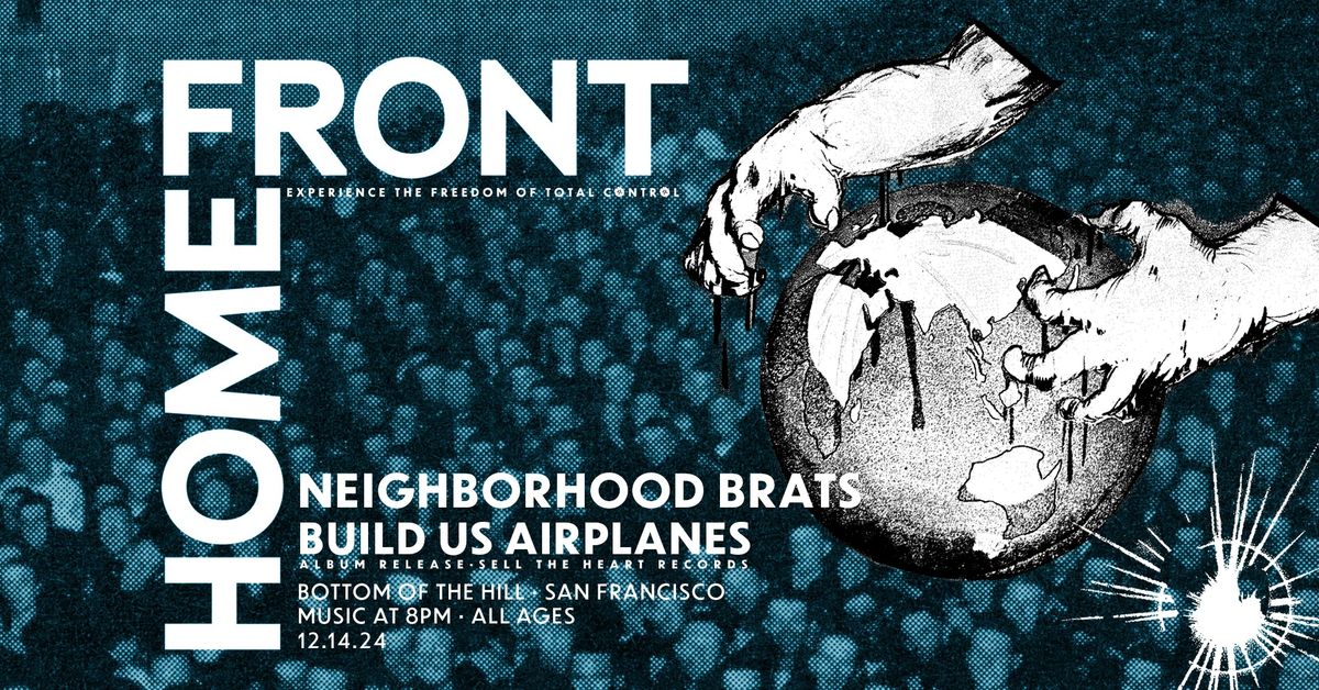 Home Front ~ Neighborhood Brats ~ Build Us Airplanes