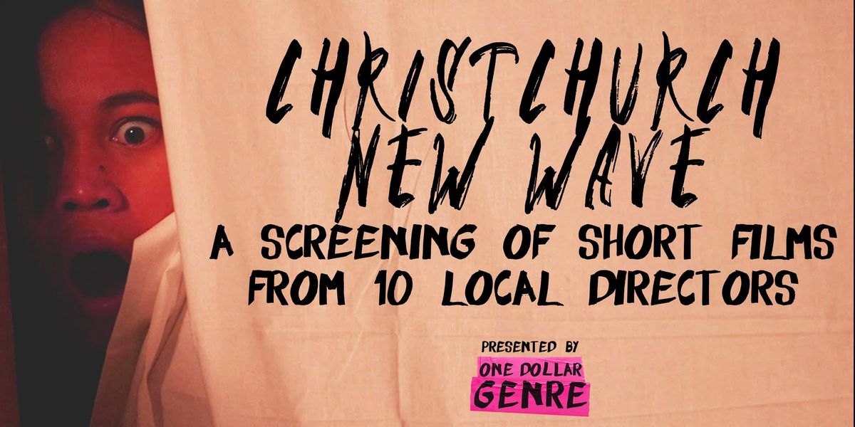 Christchurch New Wave - A screening of short films by 10 local directors