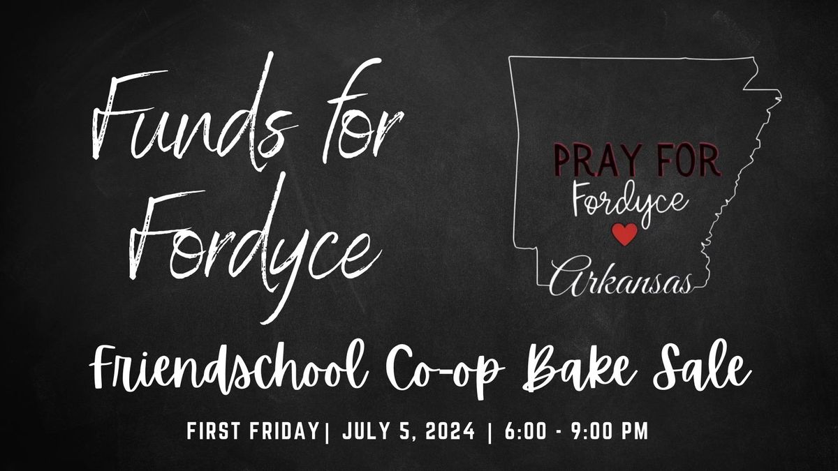 Funds for Fordyce - Friendschool Co-op Bake Sale
