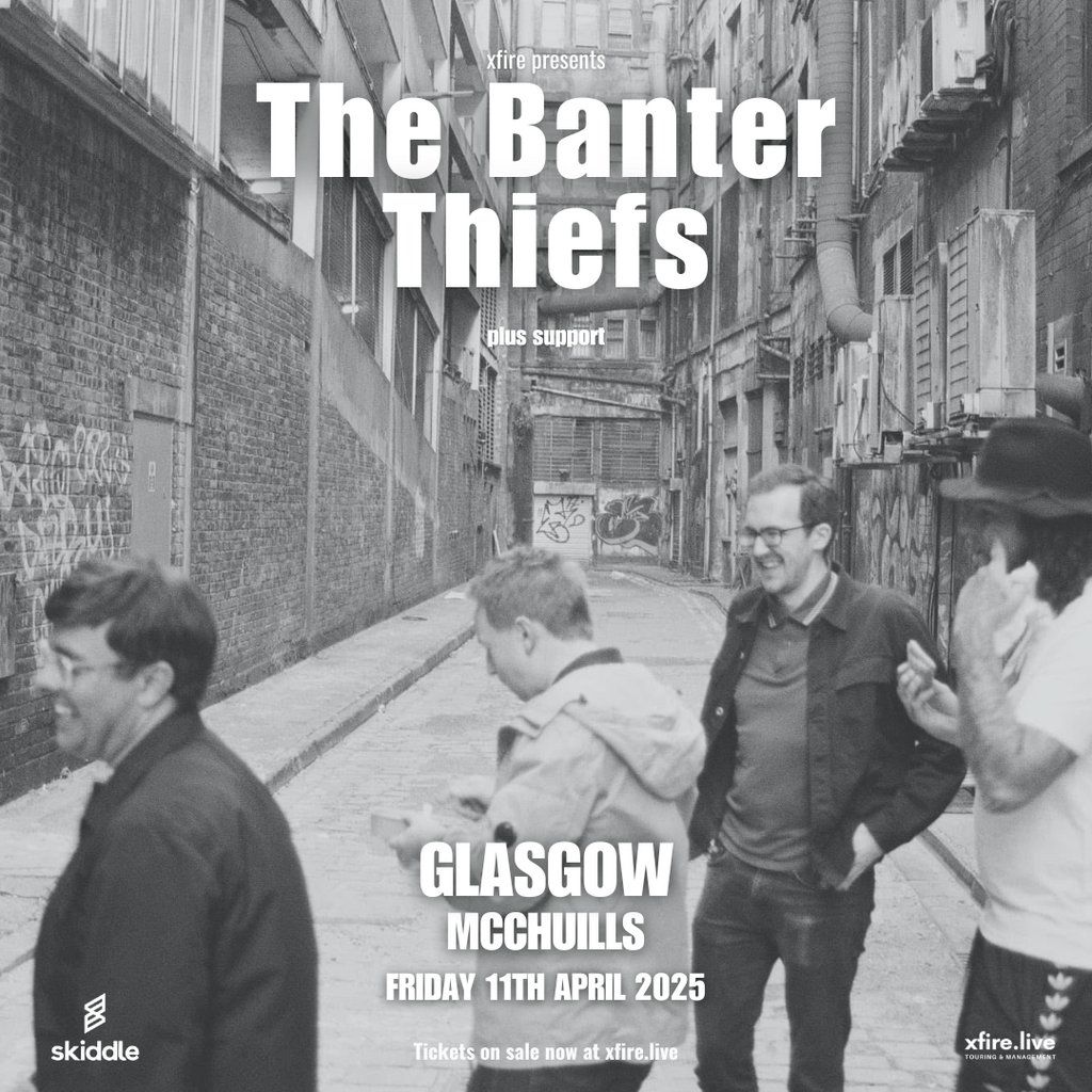 The Banter Thiefs + support - Glasgow