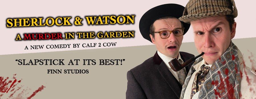 Open Air Theatre: Calf 2 Cow present 'Sherlock & Watson: A Murder in the Garden' 