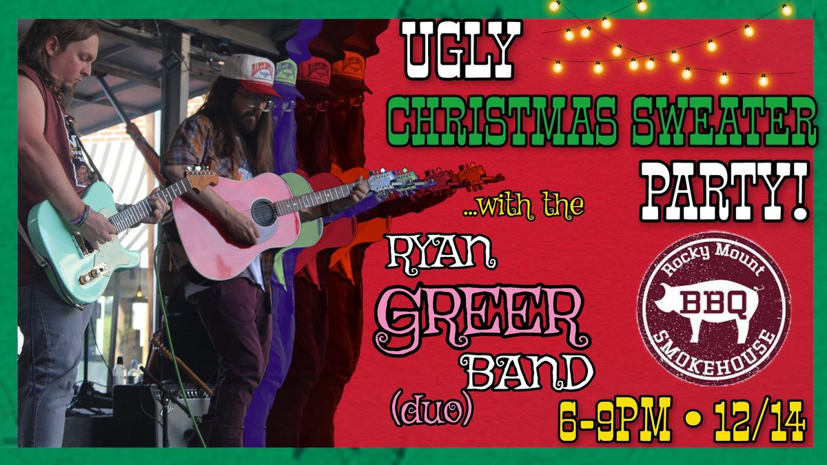 UGLY CHRISTMAS SWEATER PARTY!!! \u2026with The Ryan Greer Band (Duo)!