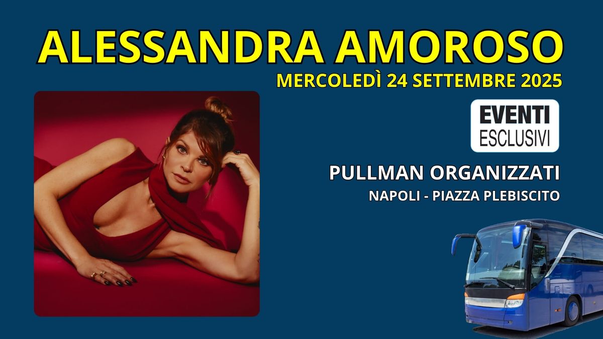 Alessandra Amoroso \ud83c\udfb6 "Napoli - 24 Settembre 2025" \ud83d\ude8c Pullman Organizzati 