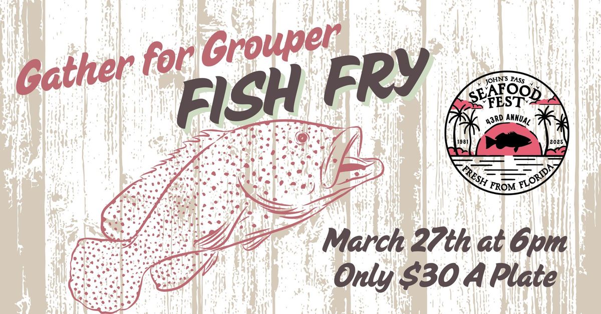 Gather For Grouper Fish Fry Dinner