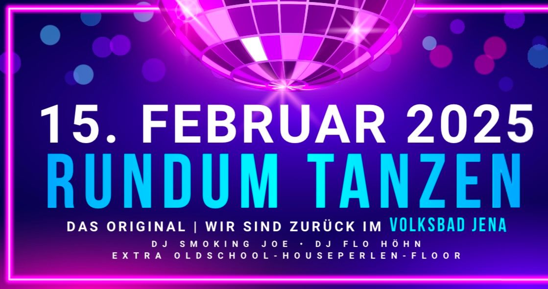 Rundum Tanzen Party im Volksbad Jena am 15.02. mit DJ Smoking Joe & Flo H\u00f6hn + OLDSCHOOL HOUSEFLOOR