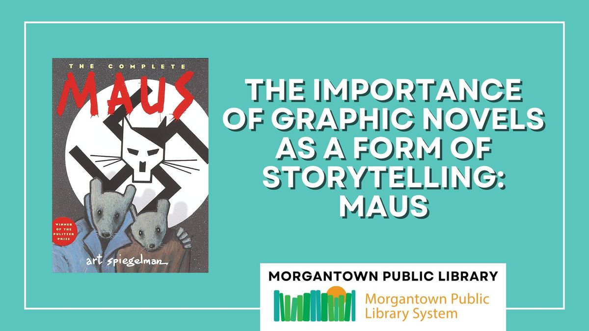 The Importance of Graphic Novels as a Form of Storytelling: Maus (Morgantown)