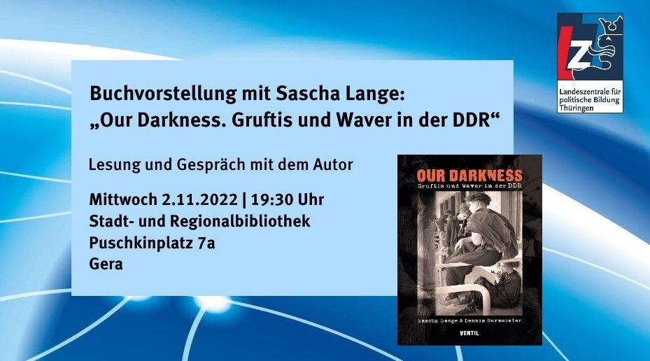 Buchvorstellung mit Sascha Lange: \u201eOur Darkness. Gruftis und Waver in der DDR\u201c