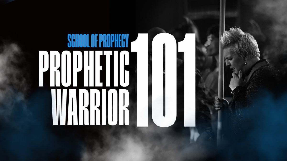 Prophetic Warrior 101 | School of Prophecy