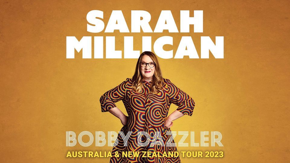 SARAH MILLICAN | Bobby Dazzler - Perth (2nd Show)