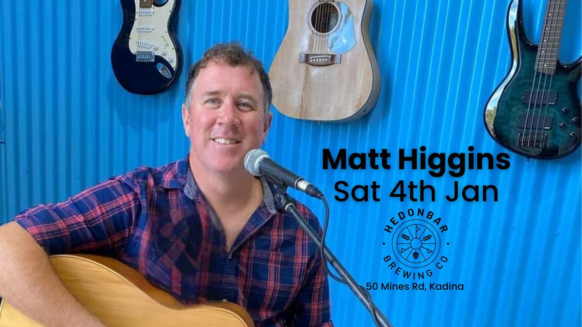 Matt Higgins Live @ Hedonbar Brewing Co.