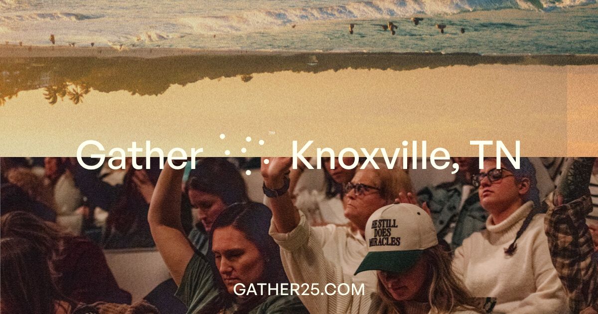 Gather25 | Knoxville, TN