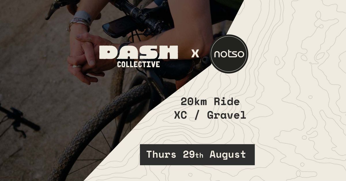 Dash x Notso - 20km XC Ride