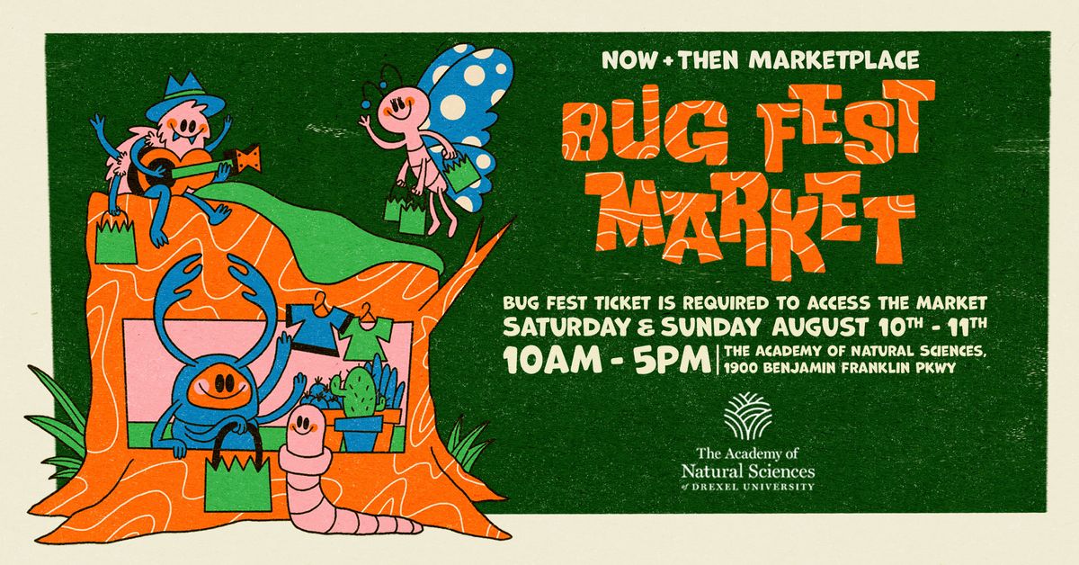Now + Then Marketplace Bug Fest Market