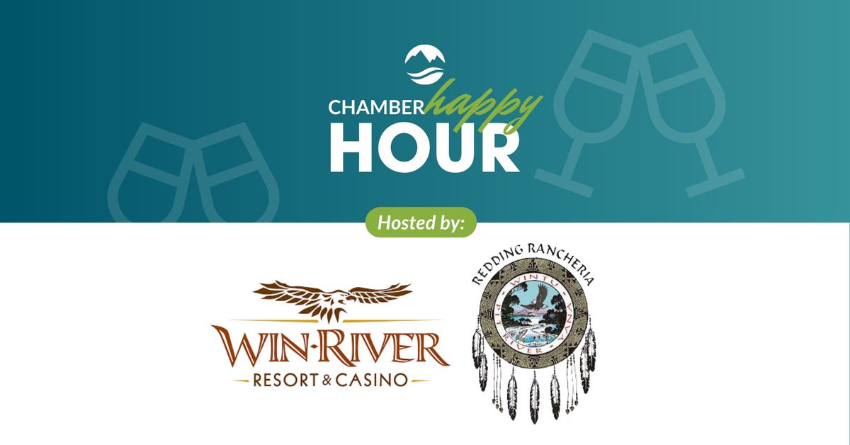 Chamber Happy Hour with The Redding Rancheria and The Win-River Resort & Casino