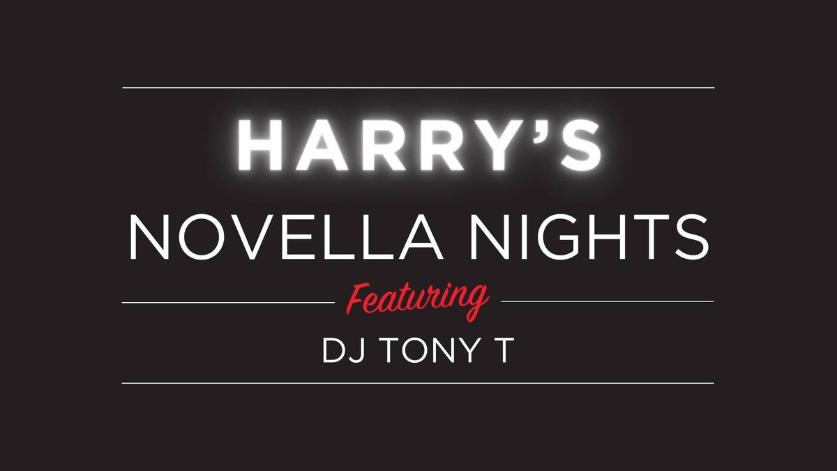 Harry's Novella Nights with DJ Tony T