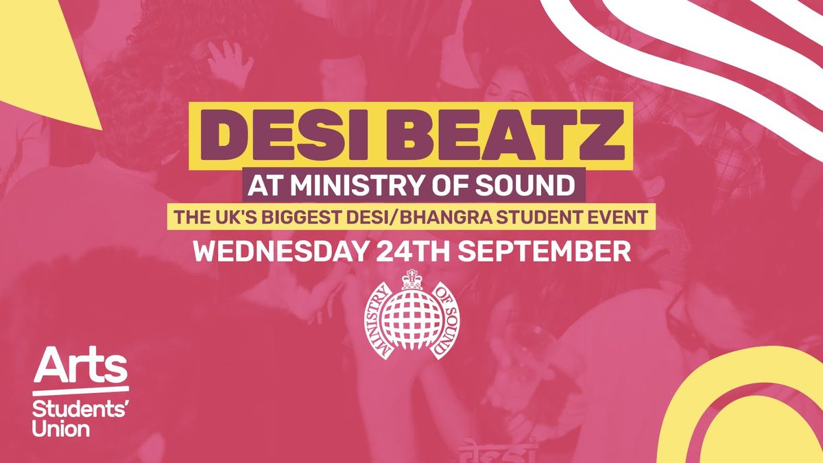Arts heads to: Desi Beatz - The Premier South Asian Student Night at Ministry of Sound 