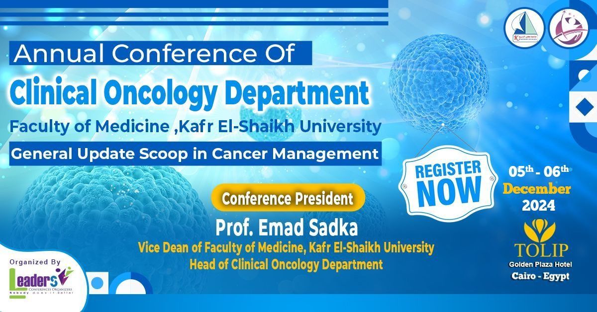  1st Annual Conference of Clinical Oncology Department, Faculty of Medicine - Kafr El-Sheikh Univers