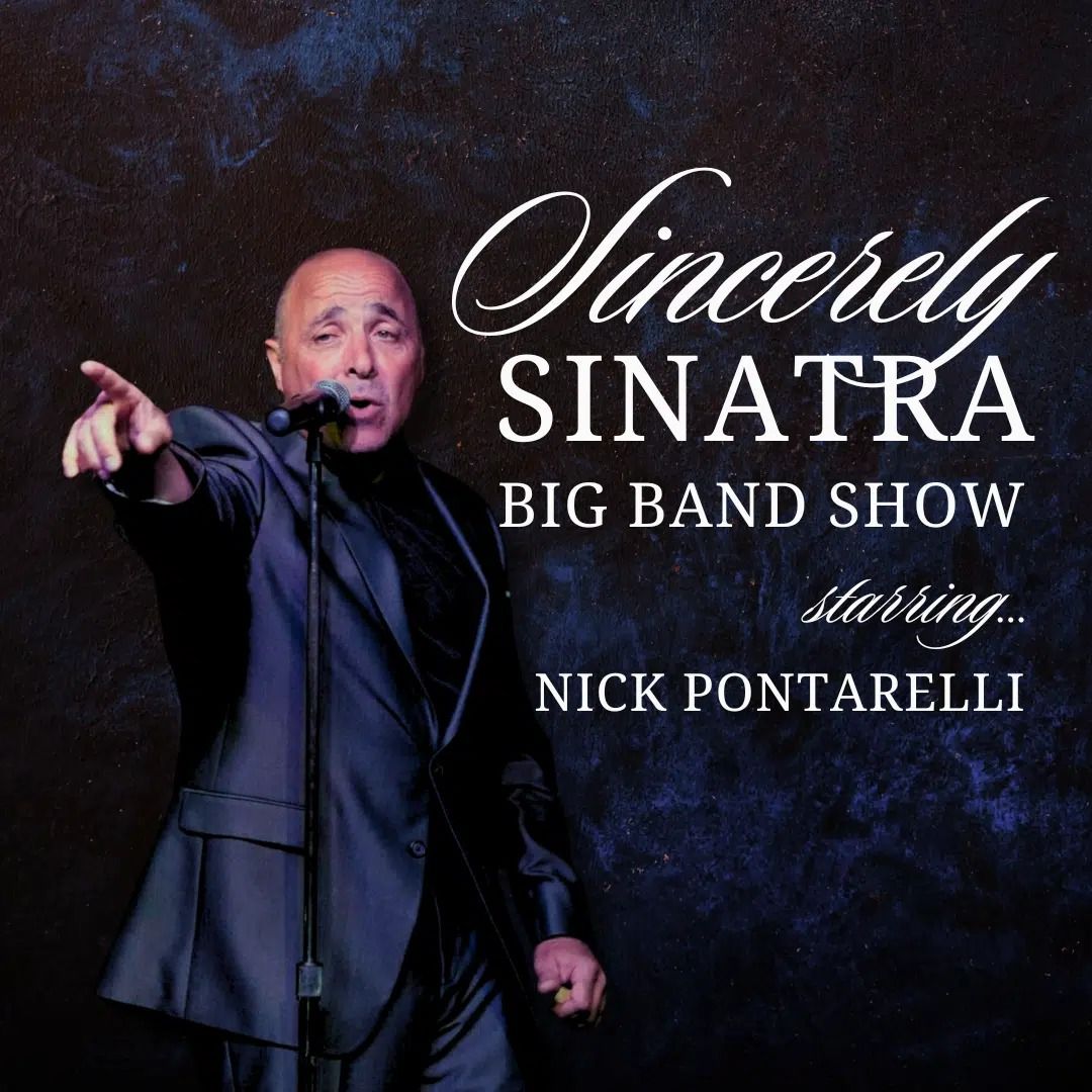 SINCERELY SINATRA BIG BAND SHOW starring NICK PONTARELLI with SPECIAL GUEST GINA KNIGHT