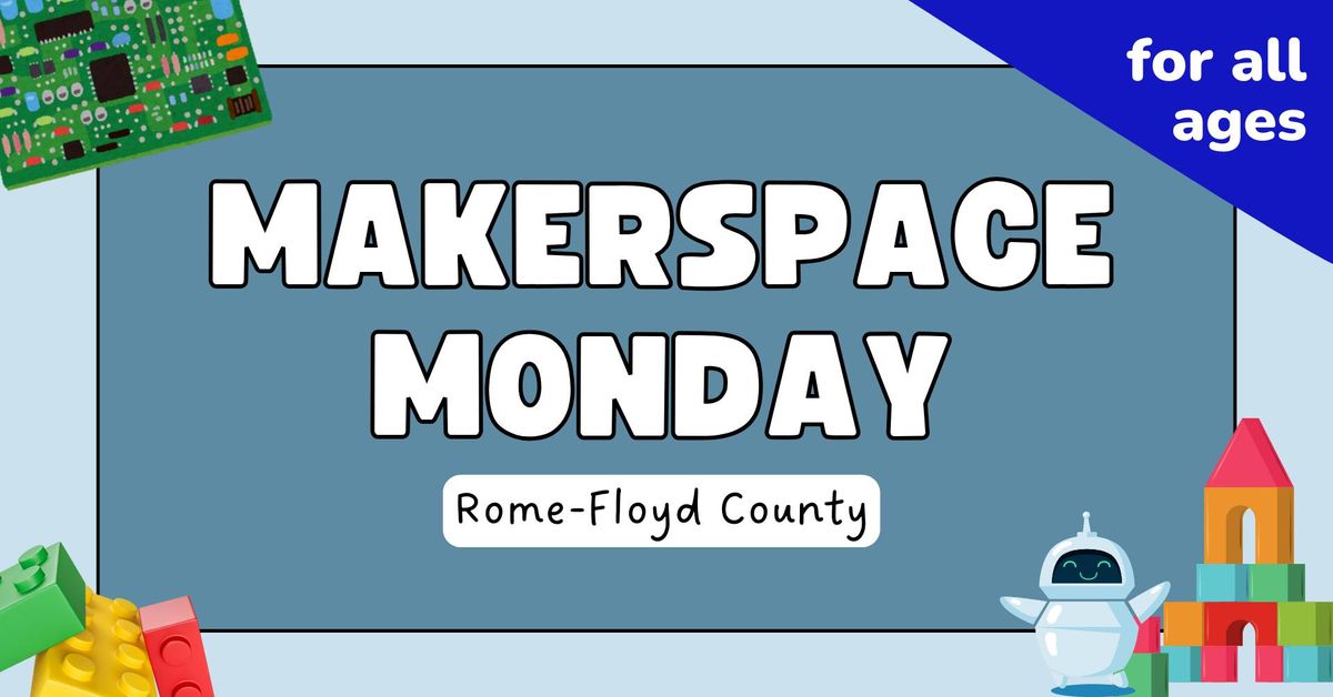 Makerspace Monday