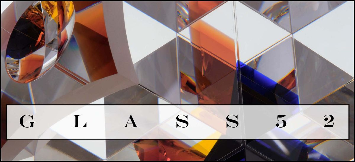 Glass52 - The Largest Annual Glass Art Exhibition in the World