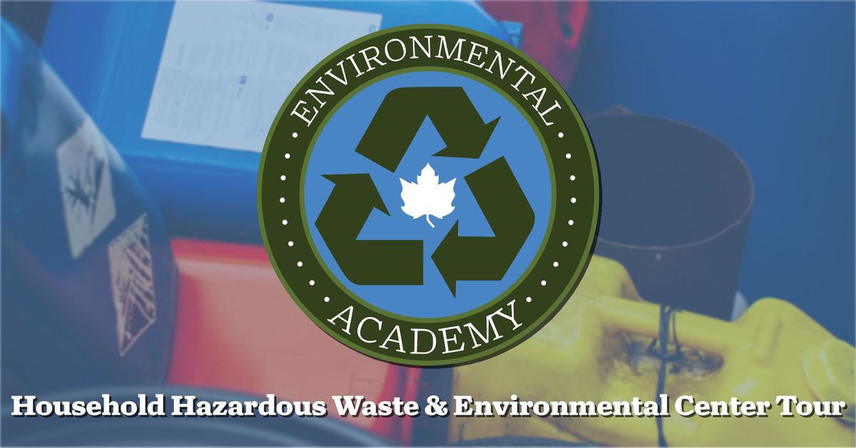 Environmental Academy - Class #6 - Household Hazardous Waste