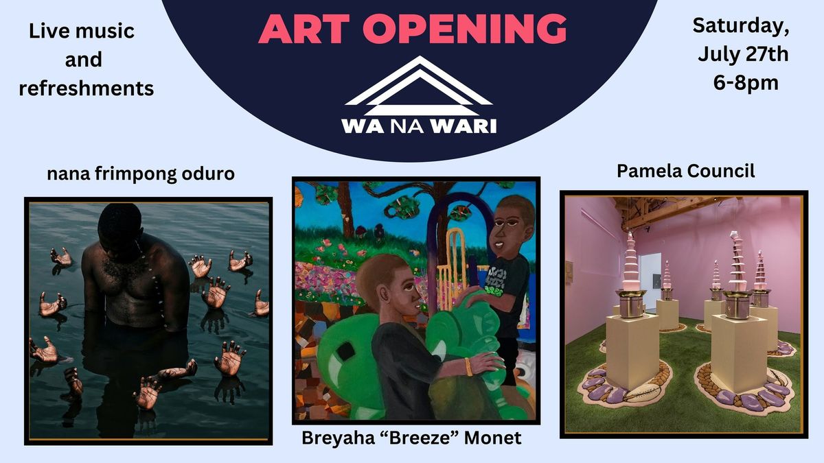 Art Opening featuring Pamela Council (New York), Breeze (Seattle), and Nana Frimpong Oduro (Ghana)