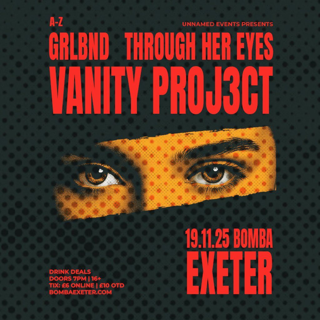 Grlband, Through Her Eyes, Vanity Project | Bomba Exeter