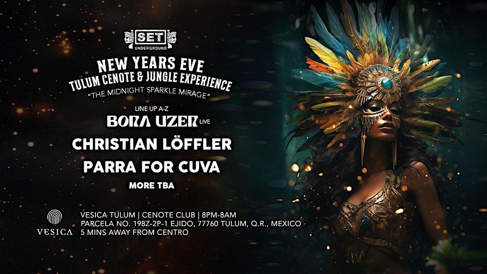 SET's NYE Tulum Cenote - Jungle Experience w\/ BORA UZER, CHRISTIAN LOFFLER