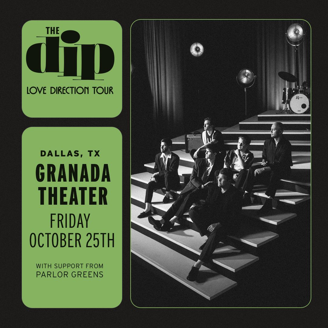 The Dip with special guests Parlor Greens | Granada Theater | Dallas, TX