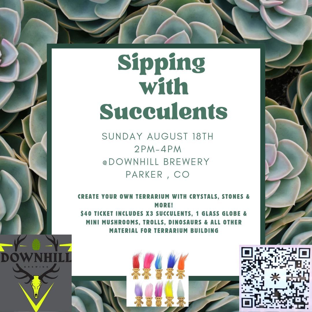 SIPPING WITH SUCCULENTS - SUN. JULY 14th 2-4pm