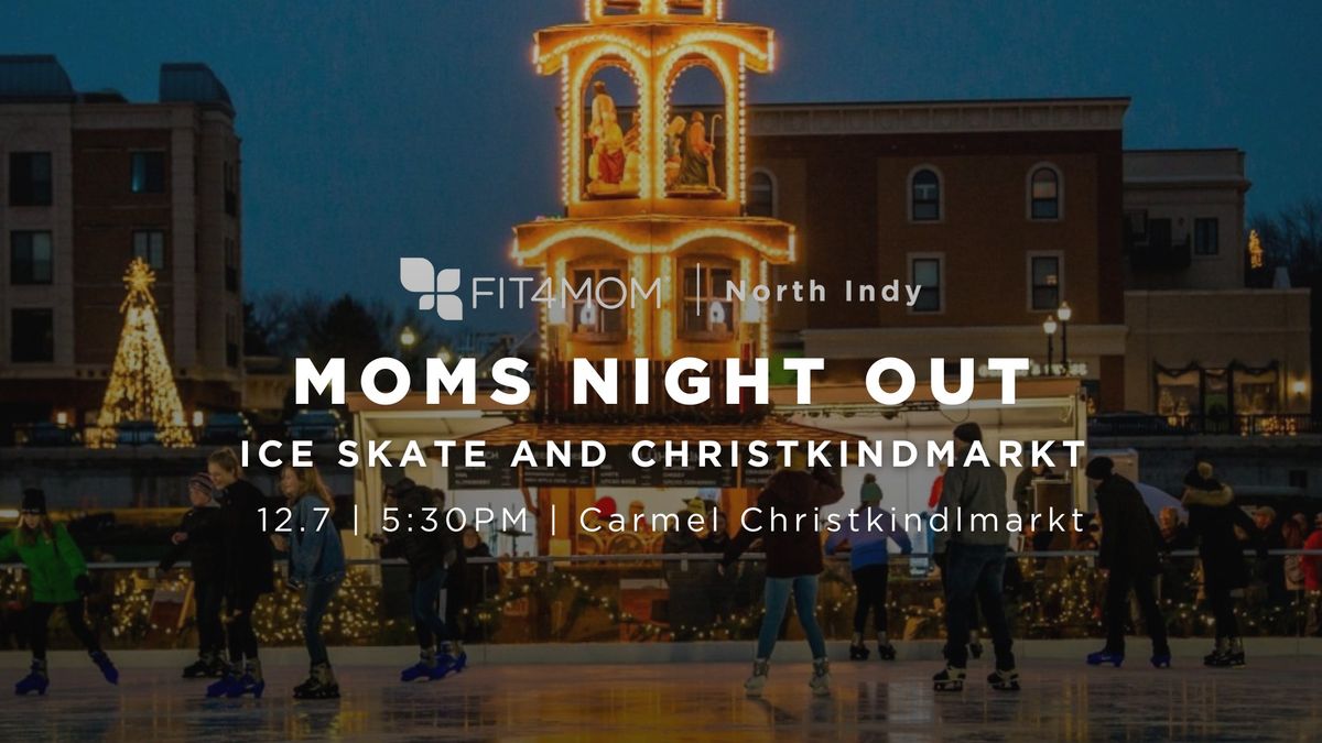 Moms Night Out at the Carmel Christkindlmarkt