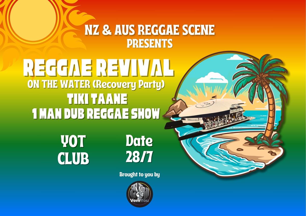 VemYou Presents - REGGAE REVIVAL - TIKI TAANE (Exclusive Recovery Party) All aboard  