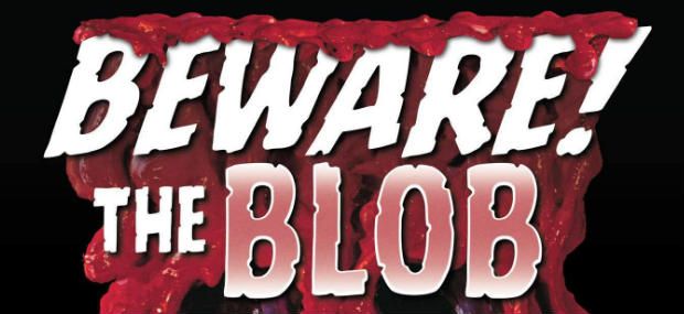Beware! The Blob - BLOBFEST!