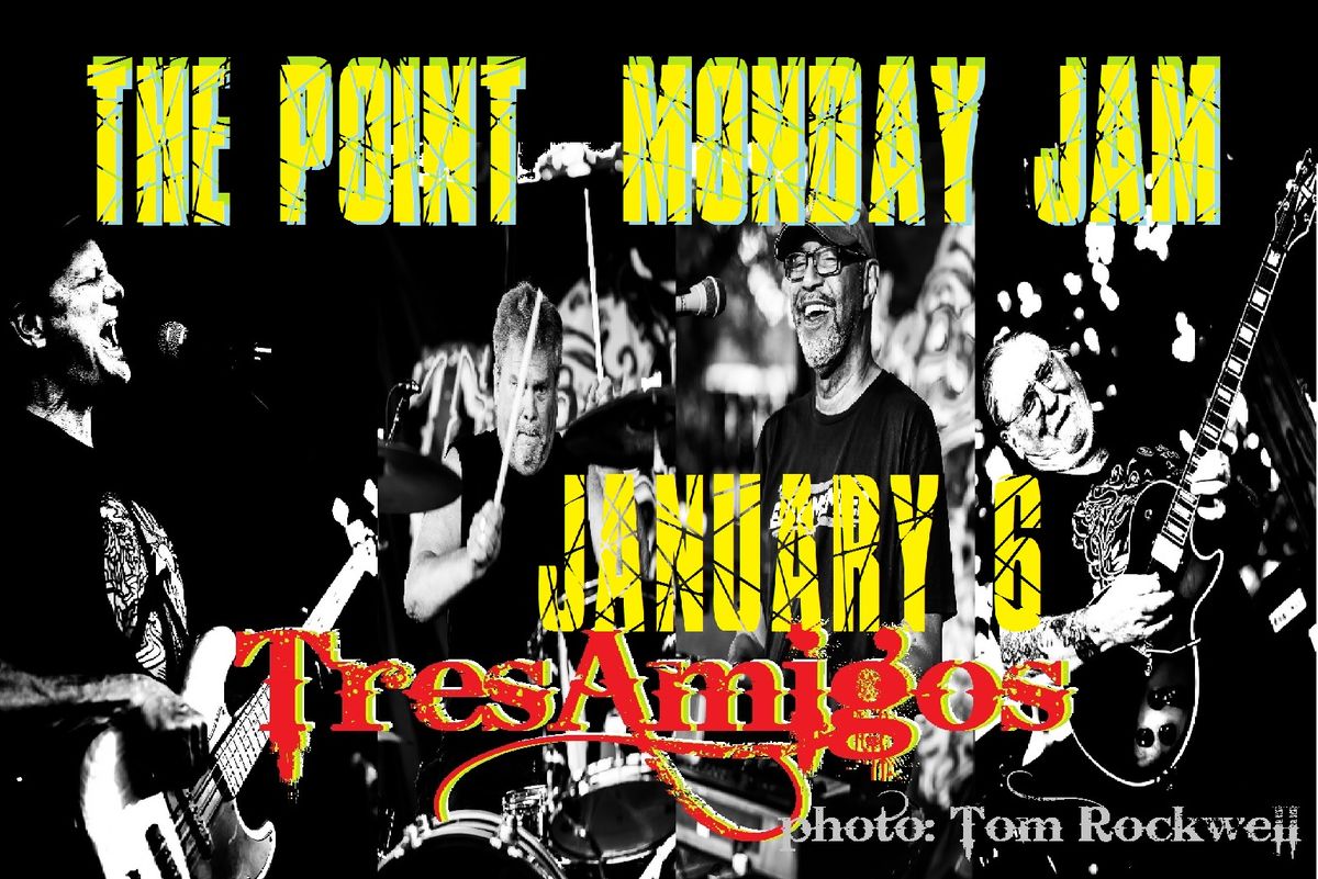 The Point Monday Jam with TresAmigos hosting