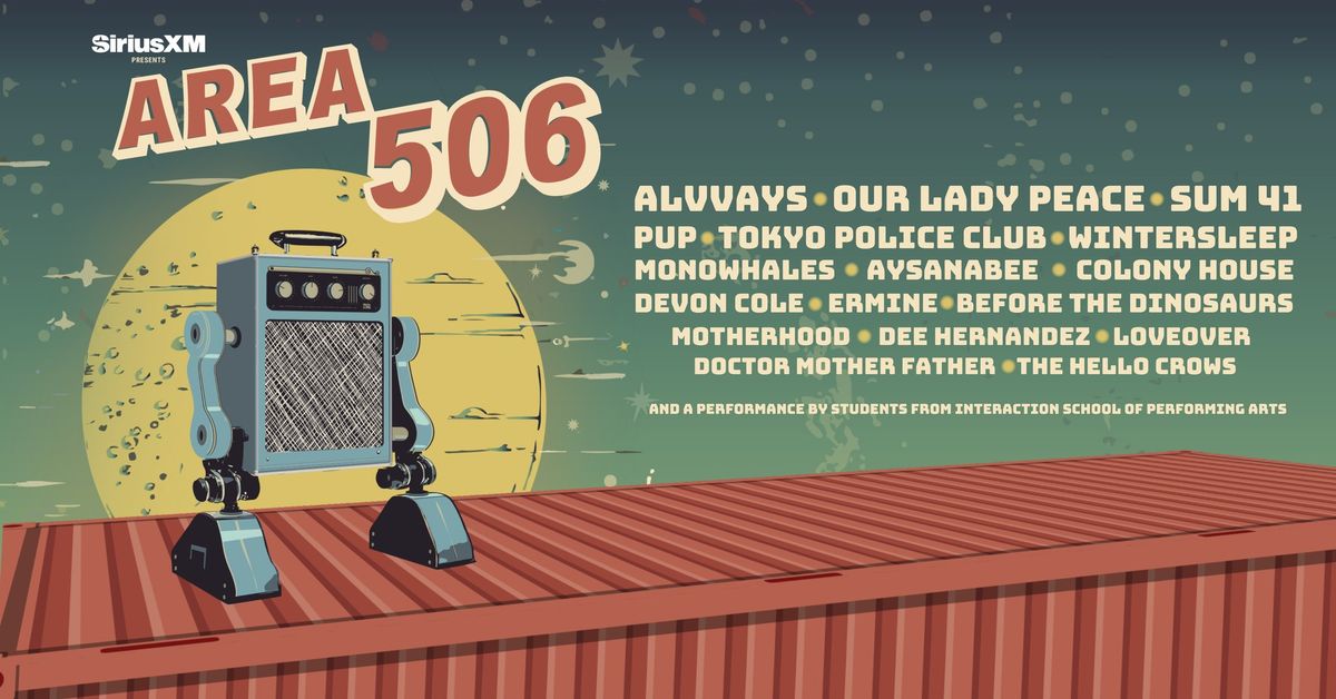 AREA 506 with SUM 41, Our Lady Peace, Alvvays and MORE!