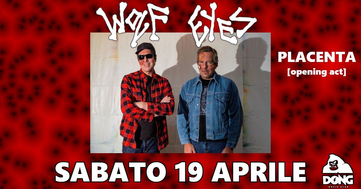 WOLF EYES [USA]\u25aa\ufe0fPlacenta\u25aa\ufe0fDj Q_Mono at Circolo Dong