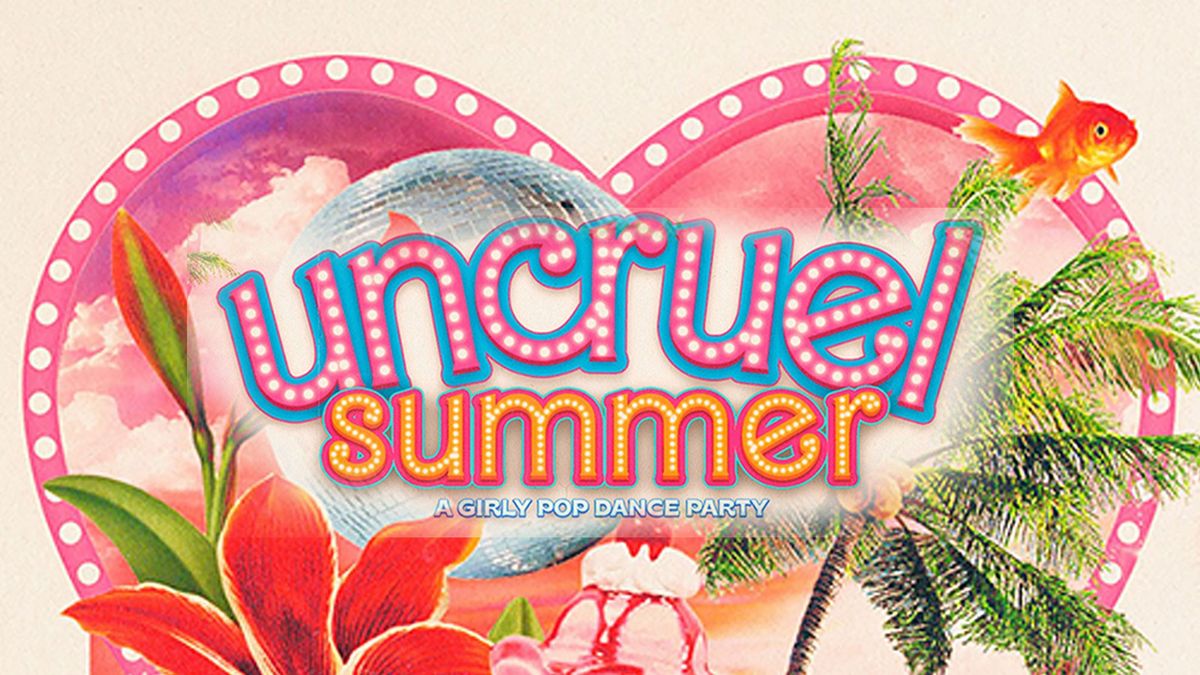 UNCRUEL SUMMER - A Girly Pop Night