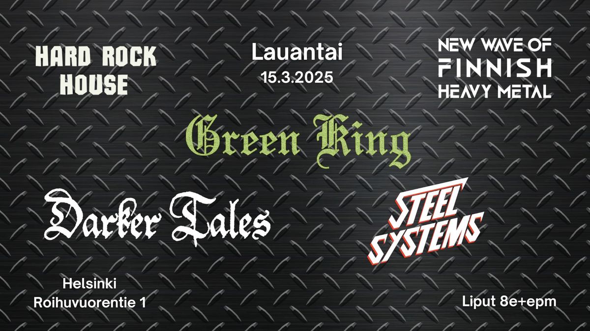 New Wave Of Finnish Heavy Metal Night - Hard Rock House: Darker Tales, Green King, Steel Systems