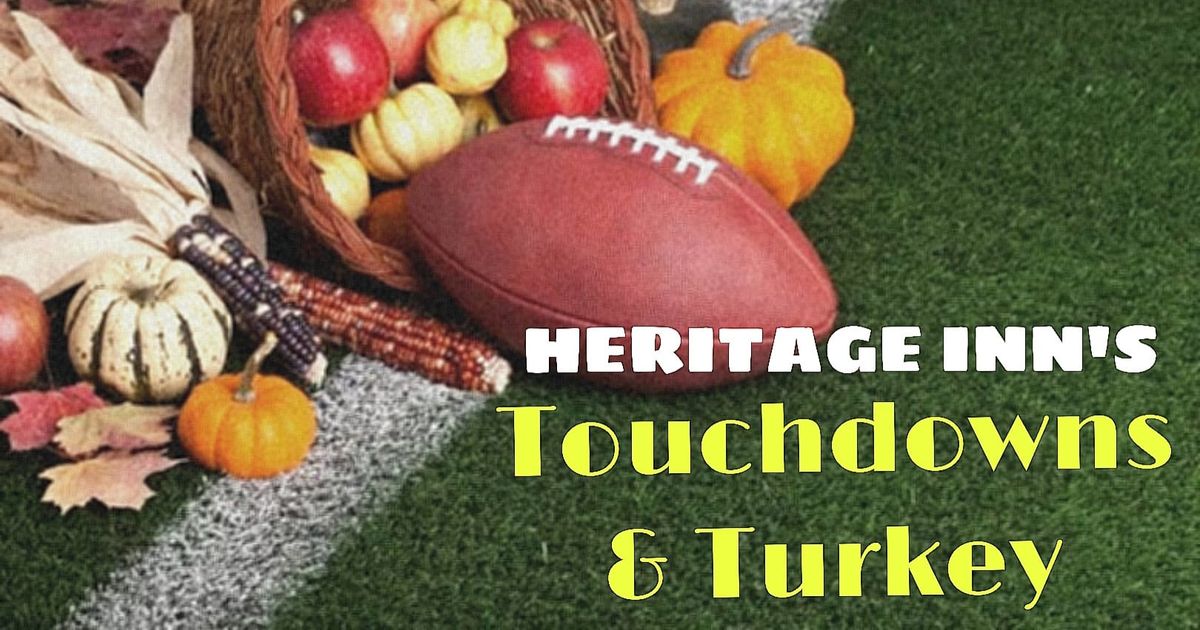 Touchdowns & Turkey @ Heritage Inn